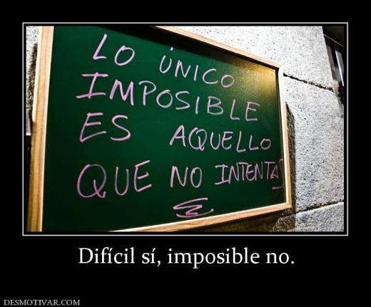 165273_dificil-si-imposible-no